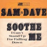 Sam & Dave – Soothe Me b/w I Can’t Stand Up For Falling Down – Atlantic GER 7″