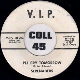 Serenaders – If Your Heart Says Yes b/w I’ll Cry Tomorrow – V.I.P. DJ 7″