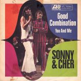 Sonny & Cher – Good Combination b/w You And Me – Atlantic GER 7″