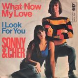Sonny & Cher – What Now My Love b/w I Look For You – Atlantic GER 7″
