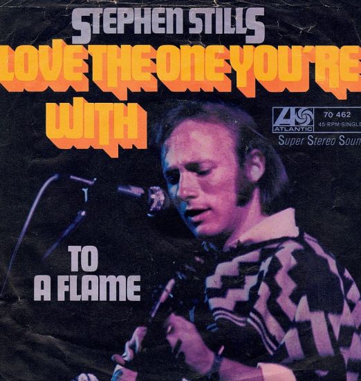 Stephen Stills - Love The One You're With b/w To A Flame - Atlantic GER 7"