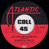 Stephen Stills – Love The One You’re With b/w To A Flame – Atlantic GER 7″