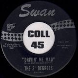 The 3° Degrees – Drivin’ Me Mad b/w Look In My Eyes – Swan 7″