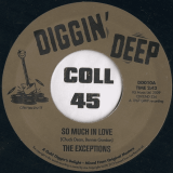 The Exceptions – So Much In Love b/ w Milton Bennett – I’m Ready – Diggin’ Deep UK 7″
