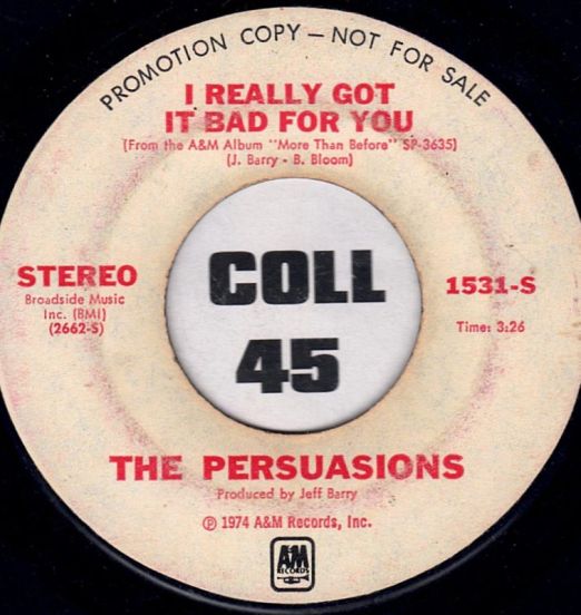 The Persuasions - I Really Got It Bad For You b/w Lookin' For A Love - A&M DJ 7"