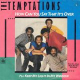 The Temptations – How Can You Say That It’s Over b/w I’ll Keep My Light In My Window – Gordy GER 7″