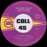 The Temptations – How Can You Say That It’s Over b/w I’ll Keep My Light In My Window – Gordy GER 7″