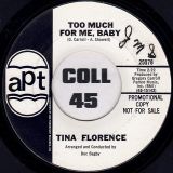 Tina Florence – Too Much For Me, Baby b/w Let Bygones Be Bygones – Apt DJ 7″