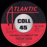 Tyrone Davis – Turn Back The Hands Of Time b/w I Keep Coming Back – Atlantic GER 7″