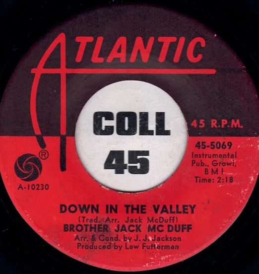 Brother Jack McDuff - Down In The Valley b/w A Change Is Gonna Come - Atlantic 7"