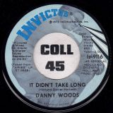 Danny Woods – Let Me Ride b/w It Didn’t Take Long – Invictus 7″