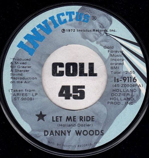 Danny Woods - Let Me Ride b/w It Didn't Take Long - Invictus 7"