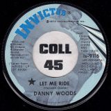 Danny Woods – Let Me Ride b/w It Didn’t Take Long – Invictus 7″