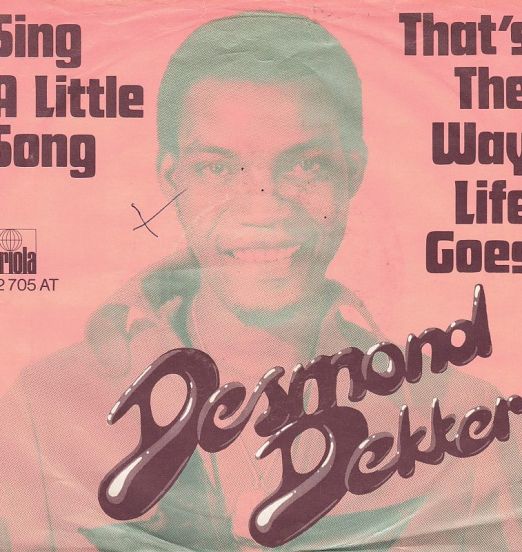 Desmond Dekker - Sing A Little Song b/w That's The Way Life Goes - Ariola GER 7"
