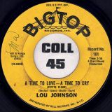 Lou Johnson – Unsatisfied b/w A Time To Love A Time To Cry – Bigtop 7″