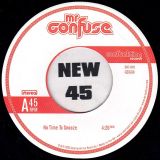 Mr. Confuse – No Time To Snooze b/w Break It Loose – Confunktion GER 7″