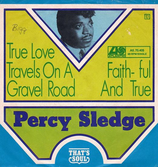 Percy Sledge - True Love Travels On A Gravel Road b/w Faithful And True - Atlantic GER 7"