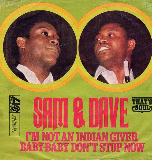 Sam & Dave - I'm Not An Indian Giver b/w Baby-Baby Don't Stop Now - Atlantic GER 7"