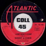 Sonny & Cher –  Living For You b/w Love Don’t Come – Atlantic GER 7″