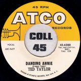 Ted Taylor – Dancing Annie b/w Try Me Again – Atco 7″