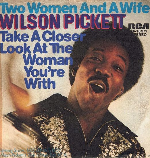 Wilson Pickett - Two Woman And A Wife b/w Take A Closer Look At The Woman You're With - RCA GER 7"