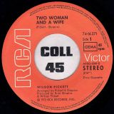 Wilson Pickett – Two Woman And A Wife b/w Take A Closer Look At The Woman You’re With – RCA GER 7″