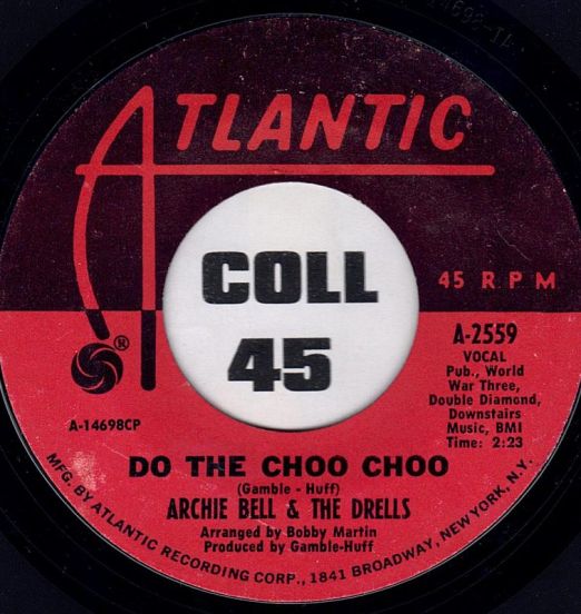 Archie Bell & The Drells – Do The Choo Choo b/w Love Will Rain On You - Atlantic 7"