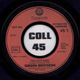 Gibson Brothers – Baby It’s The Singer b/w Too Late Baby – Zagora FR 7″