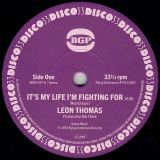 *JUST IN!* Leon Thomas – It’s My Life I’m Fighting For b/w Shape Your Mind To Die – BGP UK 7″