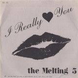 The Melting 5 – Animal-Istic! b/w I Really Love You – Melt Easy 7″
