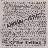 The Melting 5 – Animal-Istic! b/w I Really Love You – Melt Easy 7″