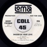 Bobby Freeman – Soulful Sound Of Music b/w Shadow Of Your Love – Loma DJ 7″