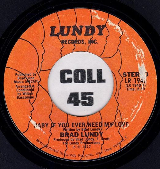 Brad Lundy - Baby If You Ever Need My Love b/w What Would You Do - Lundy 7"