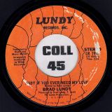 Brad Lundy – Baby If You Ever Need My Love b/w What Would You Do – Lundy 7″