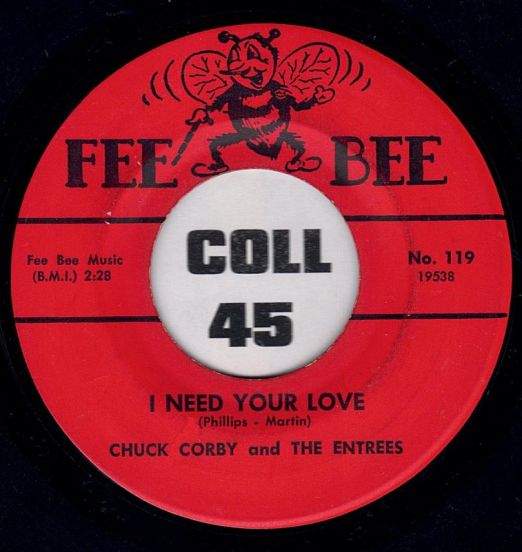 Chuck Corby And The Entrees - I Need Your Love b/w Honey, Let Me Stay - Fee Bee 7"