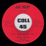 Conroy Wilson And The Deuces (3) Three – What Good Is Your Love b/w Groovy – Jump 7″