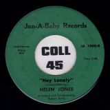 Helen Jones – Hey Lonely b/w I Want Him To Be Proud Of Me – Jan-A-Baby 7″