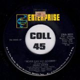 Isaac Hayes – Never Can Say Goodbye b/w I Can’t Help It (If I’m Still In Love With You) – Enterprise 7″