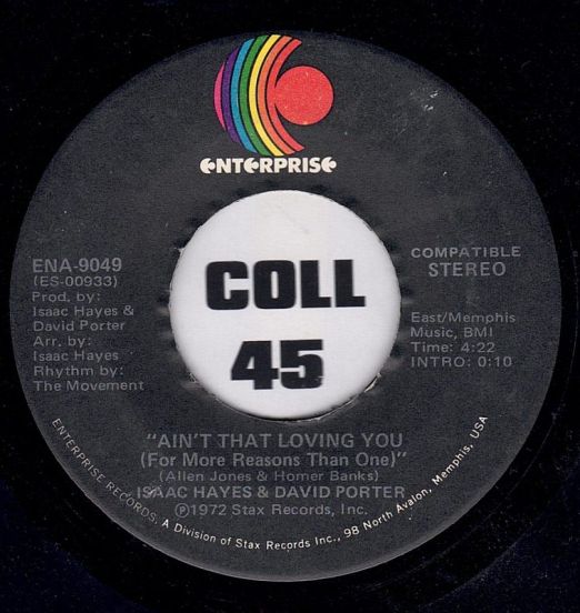 Isaac Hayes & David Porter - Ain't That Loving You (For More Reasons Than One) b/w Baby I'm-A Want You - Enterprise 7"