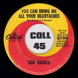 Lou Rawls – You Can Bring Me All Your Heartaches b/w A Woman Who’s A Woman – Capitol 7″