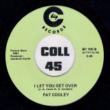 Pat Cooley – I’m Giving It All I Got b/w I Let You Get Over – Big C 7″