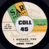 Simms Twins – I Gopher You b/w Good Good Lovin’ – SAR 7″