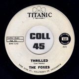 The Foxes – Thrilled b/w Who Loved You As Fondly As I – Titanic 7″