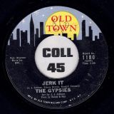 The Gypsies – Jerk It b/w Diamonds, Rubies, Gold And Fame – Old Town 7″