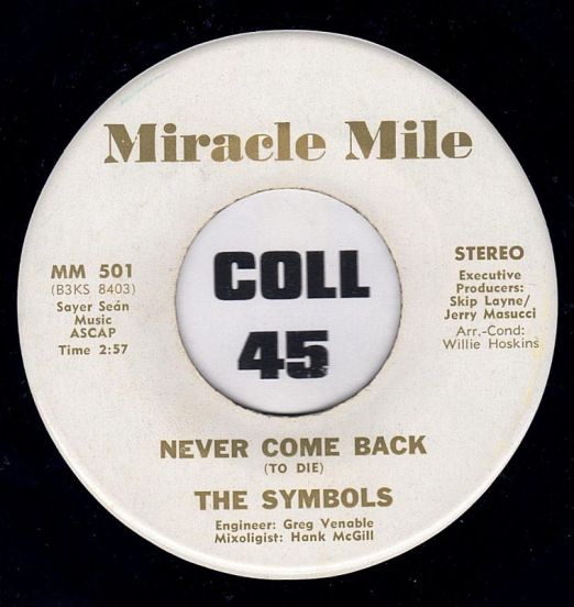 The Symbols - Never Come Back (To Die) b/w Two Time, Double Timin' Loser - Miracle Mile 7"