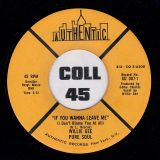Willie Gee Pure Soul – If You Wanna Leave Me b/w You Left Me Standing – Authentic 7″