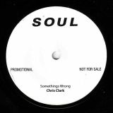 Chris Clark – Something’s Wrong b/w Gladys Knight – If You Ever Get Your Hands On Love – Soul UK 7″