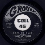 Danny Boy Thomas – Have No Fear b/w My Love Is Over – Groovy 7″