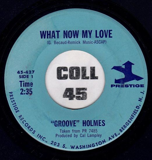 "Groove" Holmes - What Now My Love b/w Living Soul - Prestige 7"