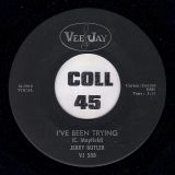 Jerry Butler – I’ve Been Trying b/w Giving Up On Love – Vee Jay 7″
